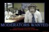 moderators-wanted-moderators-wanted-demotivational-poster-1267846961.jpg